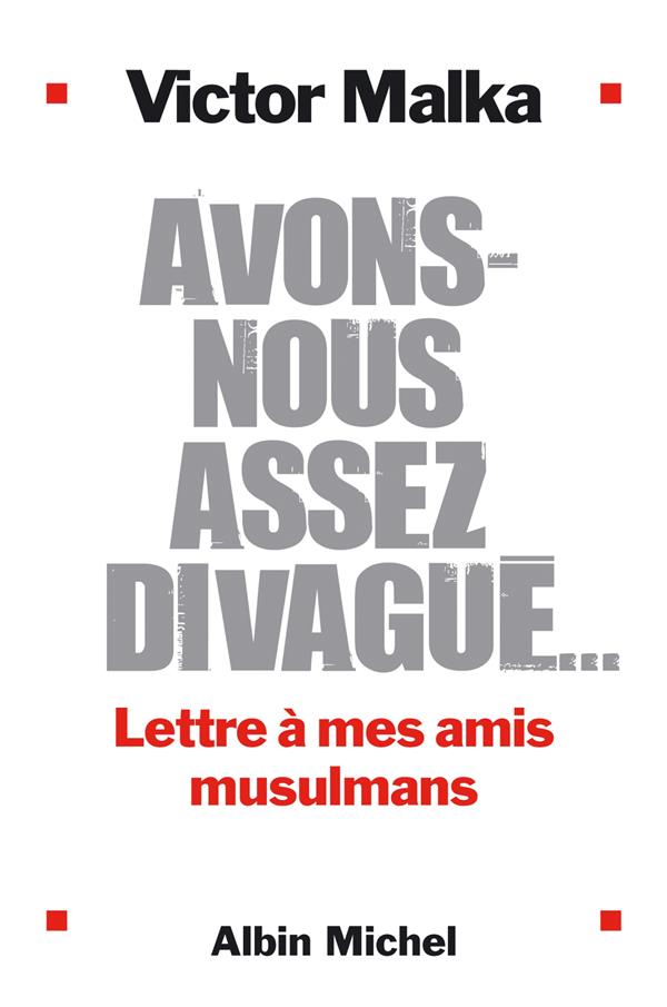 Avons-nous assez divagué... lettre à mes amis musulmans