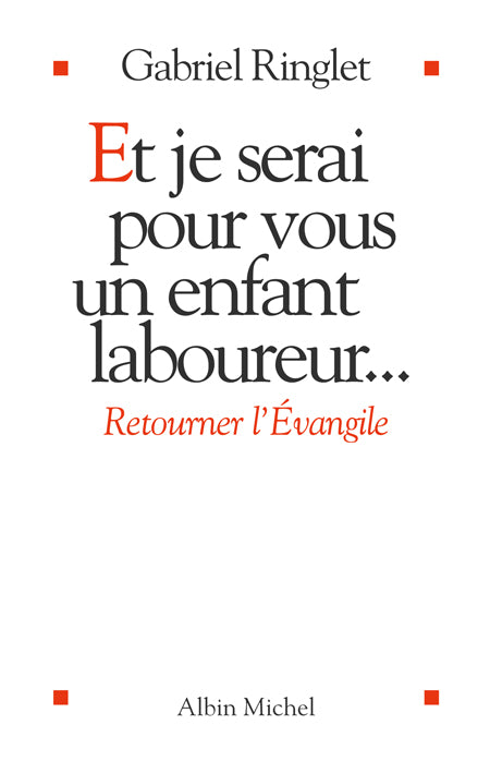 Et je serai pour vous un enfant laboureur... ; retourner l'Evangile