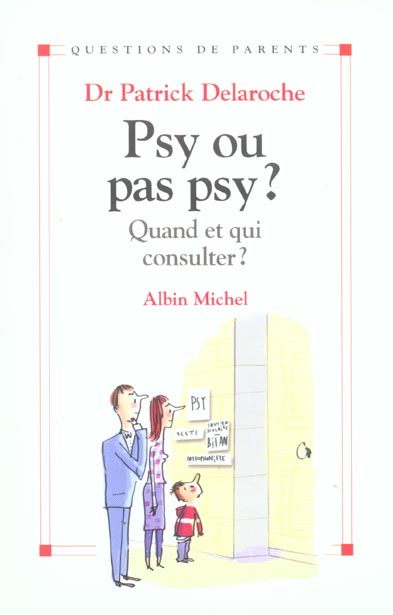 Psy ou pas psy ? - quand et qui consulter ?