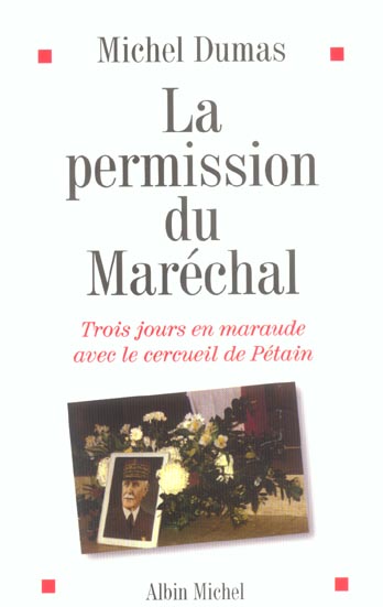 La permission du Maréchal ; trois jours en maraude avec le cercueil de Pétain