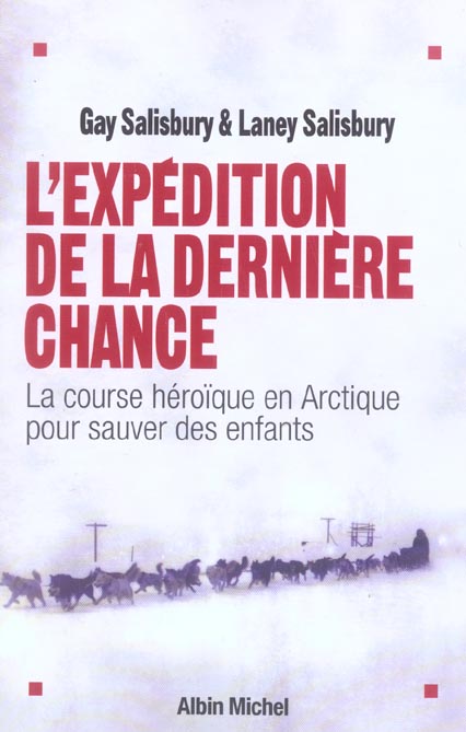 L'Expédition de la dernière chance : La course héroïque en Arctique pour sauver des enfants
