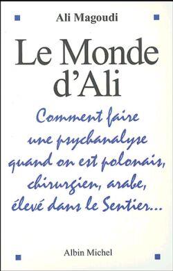 Le Monde d'Ali : Comment faire une psychanalyse quand on est polonais, chirurgien, arabe, élevé dans le Sentier