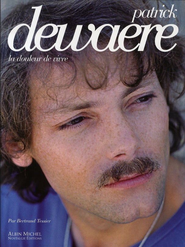 Patrick dewaere ; la douleur de vivre
