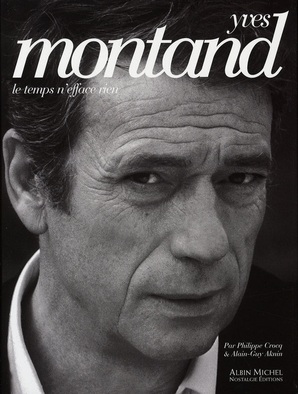 Yves montand, le temps n'efface rien
