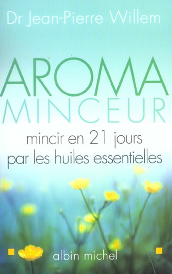 Aroma-minceur - mincir en 21jours par les huiles essentielles