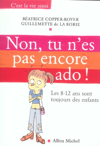 Non, tu n'est pas ancore ado ! les 8-12 ans sont toujours des enfants