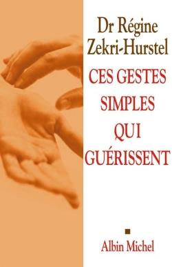 Ces gestes simples qui guérissent : Les Clés du neurobonheur