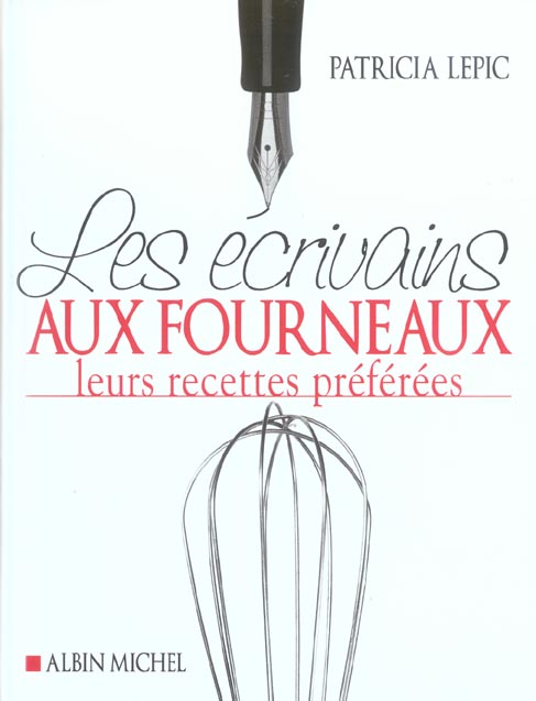 Les ecrivains aux fourneaux ; leurs recettes preferees