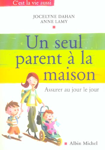 Un seul parent a la maison - assurer au jour le jour