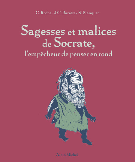 Sagesses et malices de socrate, le philosophe de la rue