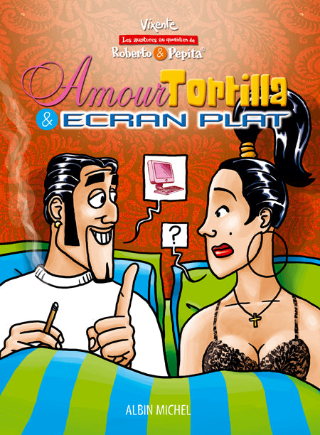 Roberto et pepita ; amour, tortilla et ecran plat