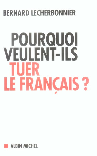Pourquoi veulent-ils tuer le francais ?