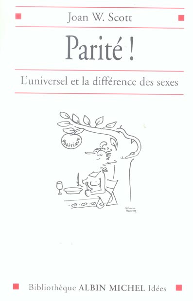 Parité ! l'universel et la différence des sexes