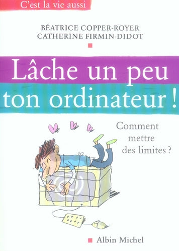 Lâche un peu ton ordinateur ; comment mettre des limites ?