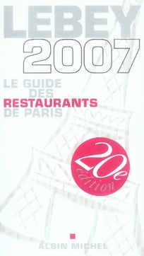 Le guide lebey des restaurants de paris (édition 2007)