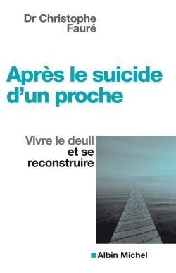Après le suicide d'un proche ; vivre le deuil et se reconstruire