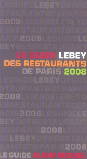 Le guide Lebey 2008 des restaurants de Paris