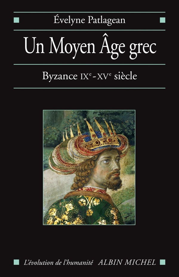 Un moyen âge grec ; Byzance IXe-XVe siècle