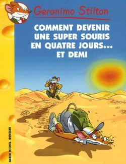 Geronimo Stilton Tome 30 : comment devenir une super souris en quatre jours... et demi