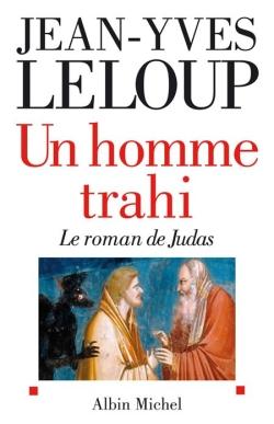 Un homme trahi ; le roman de Judas