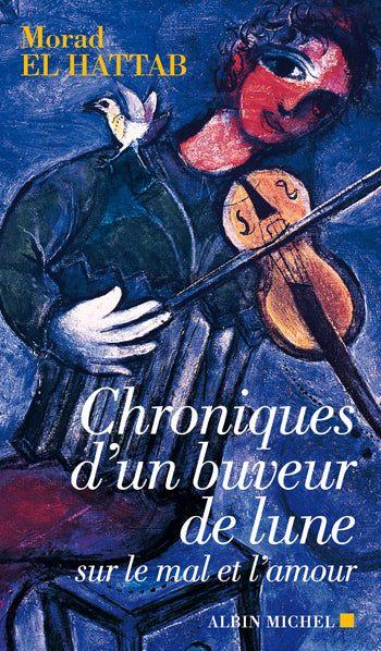 Chroniques d'un buveur de lune sur le mal et l'amour