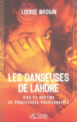 Les Danseuses de Lahore : Vies et destins de prostituées pakistanaises