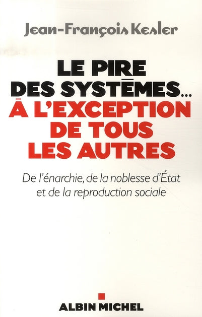Le pire des systèmes... à l'exception de tous les autres ; de l'énarchie, de la noblesse d'état et de la reproduction sociale