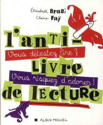 L'anti-livre de lecture ; vous détestez lire ? vous risquez d'adorer !