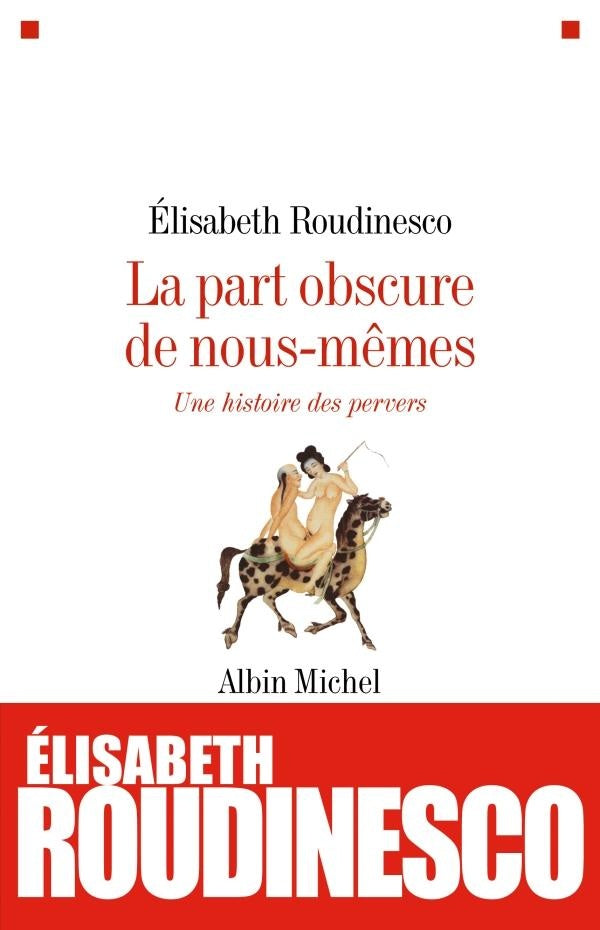 La part obscure de nous-même ; une histoire des pervers