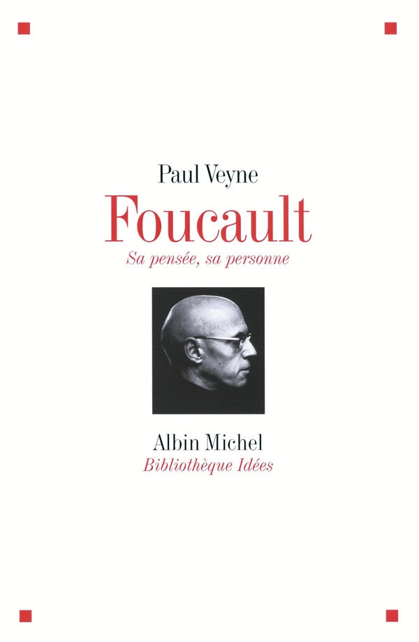 Michel Foucault : sa pensée, sa personne