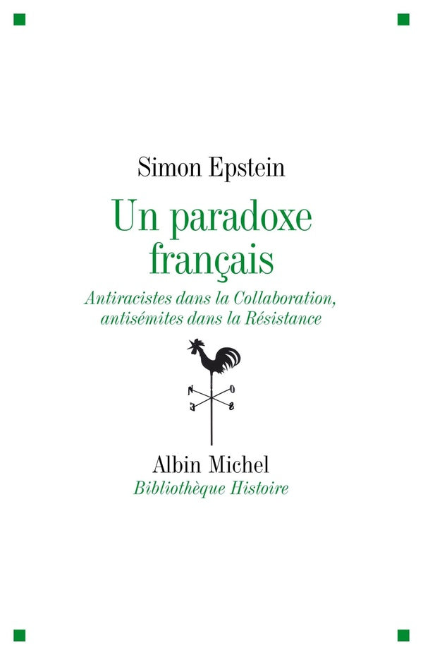 Un paradoxe français ; antiracistes dans la Collaboration, antisémites dans la Résistance