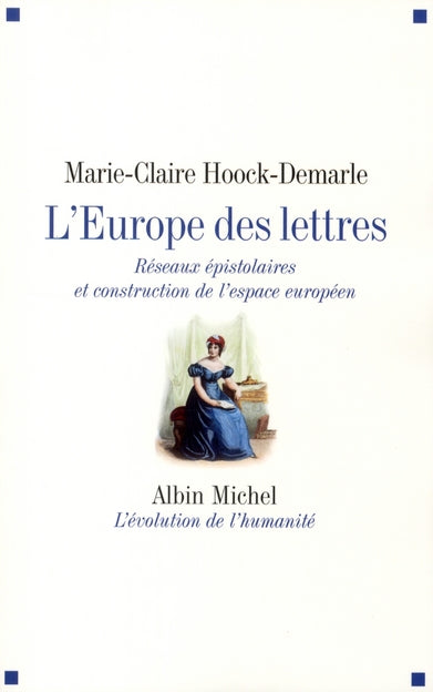 L'Europe des lettres ; réseaux épistolaires et consciences européennes au XIX siècle