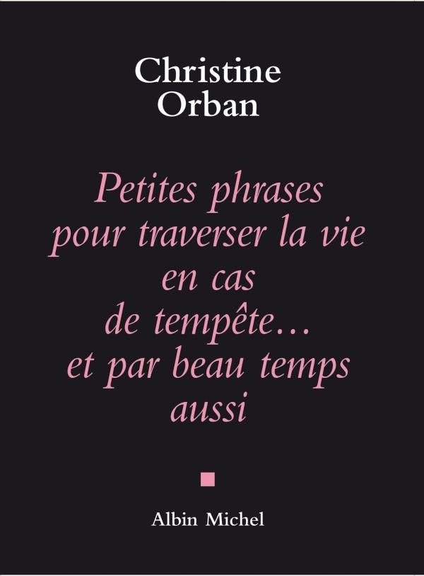 Petites phrases pour traverser la vie en cas de tempête...et par beau temps aussi