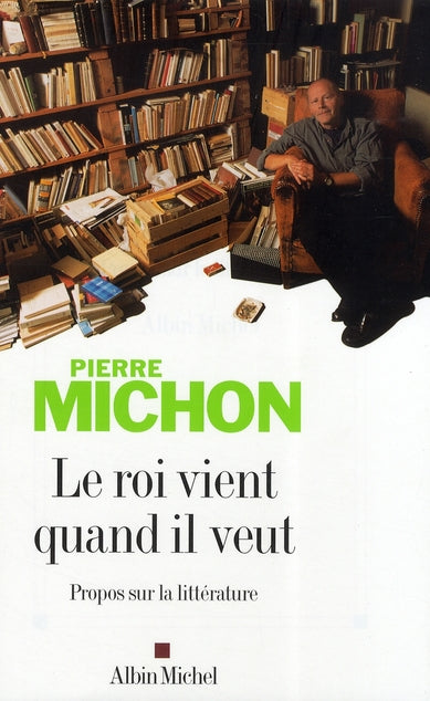 Le roi vient quand il veut ; propos sur la littérature