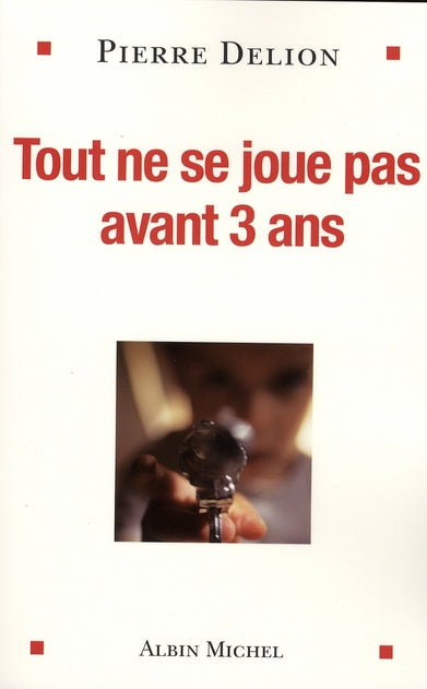 Tout ne se joue pas avant 3 ans