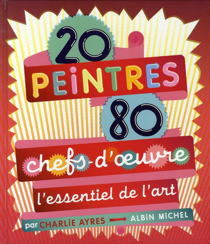 20 peintres, 80 chefs-d'oeuvre ; l'essentiel de l'art