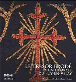 Le trésor brodé de la cathédrale du Puy-en-Velay ; chefs d'oeuvre de la collection Cougard-Fruman