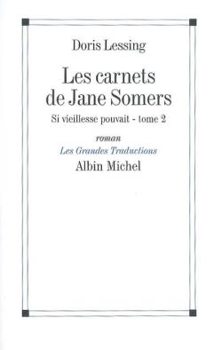 Les carnets de Jane Somers ; si vieillesse pouvait Tome 2