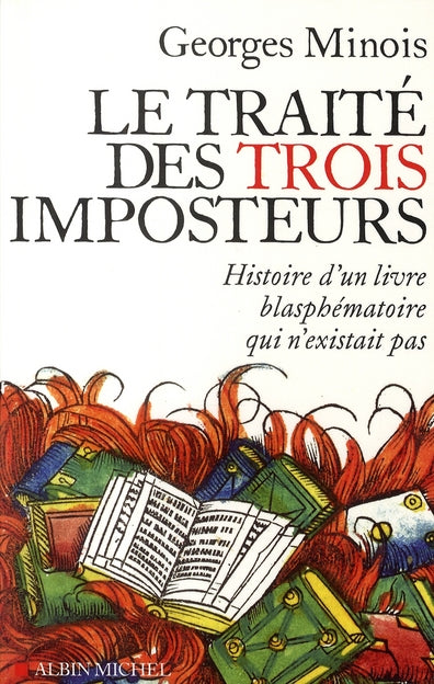 Le traité des trois imposteurs ; histoire d'un livre blasphématoire qui n'existait pas