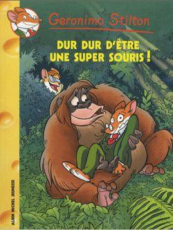Geronimo Stilton Tome 43 : dur dur d'être une super souris !