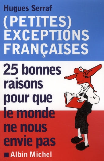(petites) exceptions françaises ; 25 bonnes raisons pour que le monde ne nous envie pas