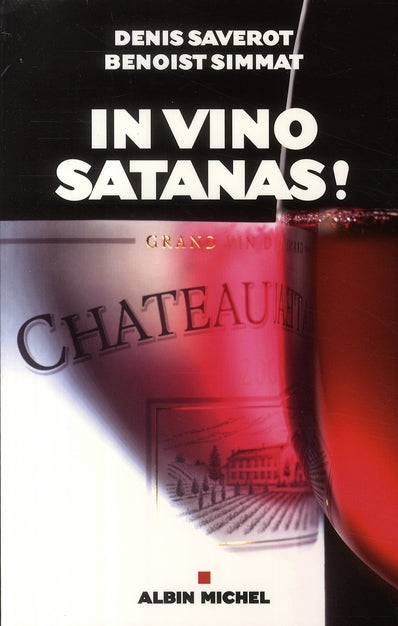 In vino satanas ! comment le vin français a conquis la planète... sauf la France