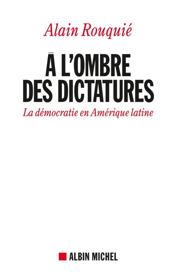 à l'ombre des dictatures ; la démocratie en Amérique latine