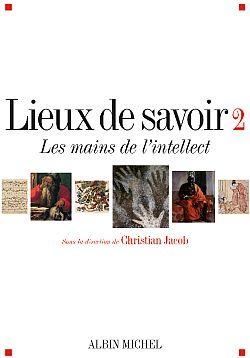 Lieux de savoir Tome 2 ; les mains de l'intellect