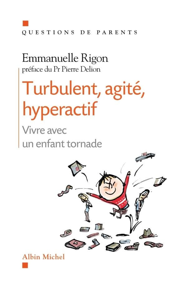 Turbulent, agité, hyperactif ; vivre avec un enfant tornade