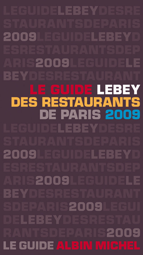 Le guide Lebey des restaurants de Paris (édition 2009)