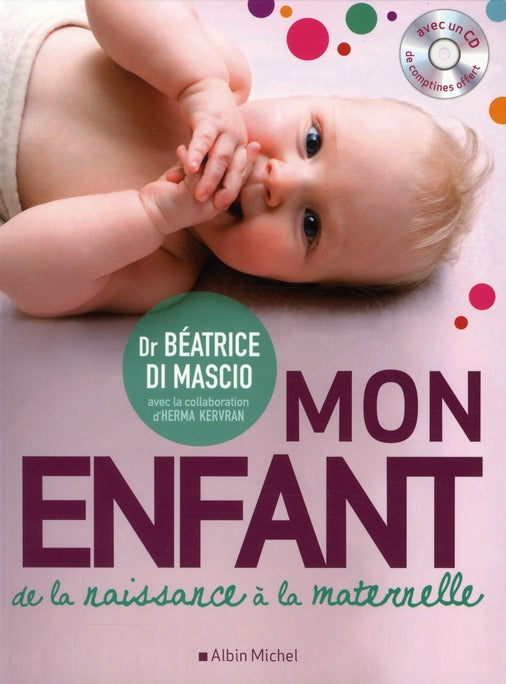 Mon enfant ; de la naissance à la maternelle