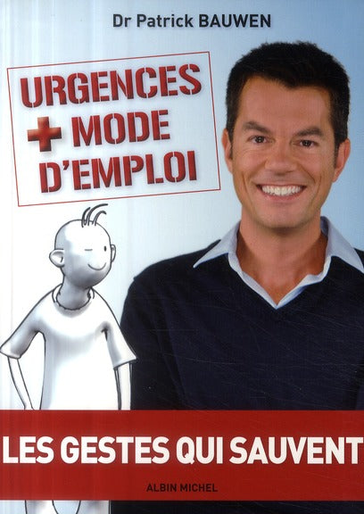 Urgences + mode d'emploi ; les gestes qui sauvent