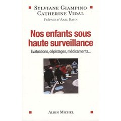 Nos enfants sous haute surveillance ; évaluations, dépistages, médicaments...