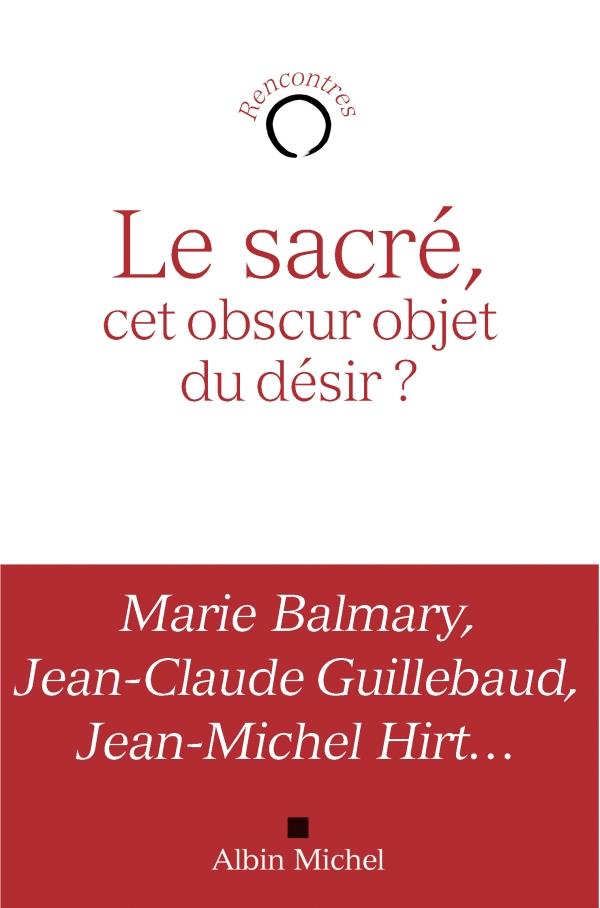 Le sacré ; cet obscur objet du désir ?